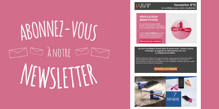 Abonnez-vous à notre newsletter Mavip pour suivre les dernières tendances en matière d'objets et textile publicitaires